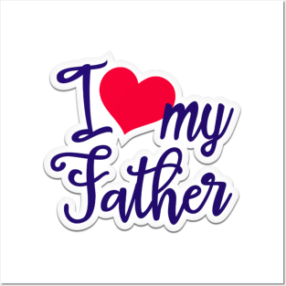 fathers' day, i love my father Posters and Art